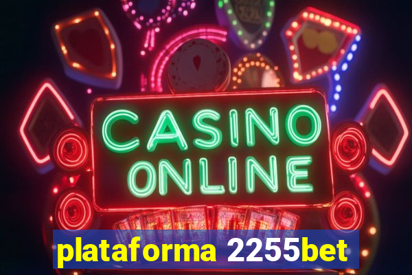 plataforma 2255bet